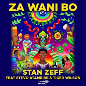 Stan Zeff, Stevo Atambire, Tiger Wilson - Za Wani Bo [Tambor Music]