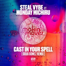 Steal Vybe, Monday Michiru - Cast In Your Spell (Doug Gomez Remix) [Makin Moves]