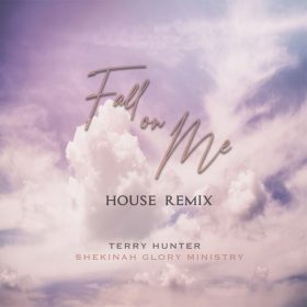 Terry Hunter, Shekinah Glory Ministry - Fall on Me [Kingdom Records Inc]