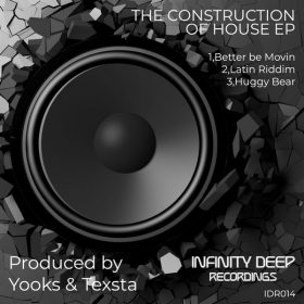 Yooks, Texsta - The Construction of House EP [INFINITY DEEP RECORDINGS]