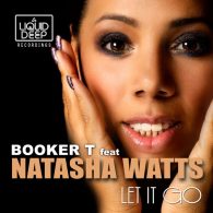 Booker T, Natasha Watts - Let It Go [Liquid Deep]