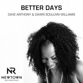 Dave Anthony & Dawn Souluvn Williams - Better Days [Newtown Recordings]