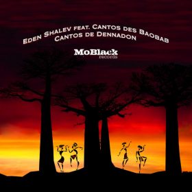 Eden Shalev feat. Cantos des Baobab - Cantos de Dennadon [MoBlack Records]