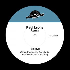 Eric Martin, Black Sonix & Shaun Escoffery feat. Paul Lyons - Believe (Paul Lyons Remix) [Musicated Records]