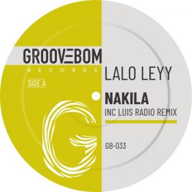 Lalo Leyy - Nakila (Inc Luis Radio Remix) [Groovebom Records]