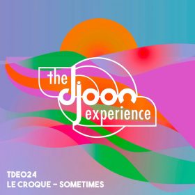 Le Croque - Sometimes [Djoon Experience]