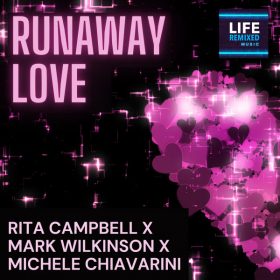 Mark Wilkinson, Rita Campbell, Michele Chiavarini - Runaway Love [Life Remixed]