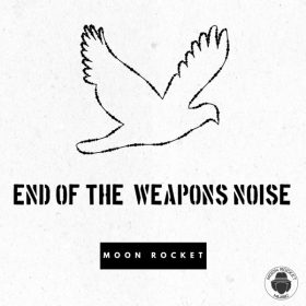 Moon Rocket - End Of The Weapons Noise [Moon Rocket Music]