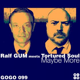 Ralf GUM, Tortured Soul - Maybe More [GOGO Music]