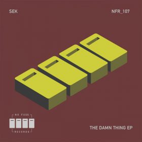 Sek - The Damn Thing EP [No Fuss Records]
