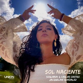 Soulmain & Carlos Castro & Jacqueline Gonzalez - Sol Naciente [Union Records]