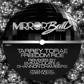 Tarrey Torae - Freedom Ride (Remixes) [Mirror Ball Recordings]