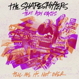 The Shapeshifters feat. Adi Oasis - Tell Me It's Not Over [Glitterbox Recordings]