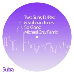 Two Suns, Dj Red, Siobhan Jones - So Good [Sultra Records]