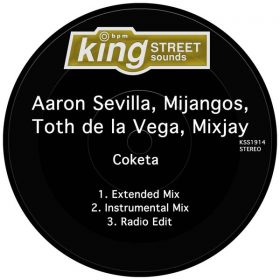 Aaron Sevilla, Mijangos feat. Toth de la Vega & Mixjay - Coketa [King Street Sounds]
