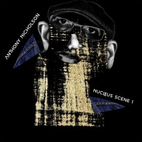 Anthony Nicholson - Nucleus Scene 1 [Yoruba Records]