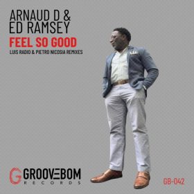 Arnaud D, Ed Ramsey - Feel So Good (Luis Radio, Pietro Nicosia Remixes) [Groovebom Records]