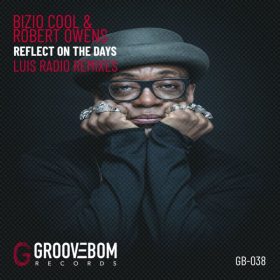 Bizio Cool, Robert Owens - Reflect On The Days (Luis Radio Remixes) [Groovebom Records]