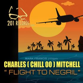 Charles (Chill 00) Mitchell - Flight To Negril [201 Records]