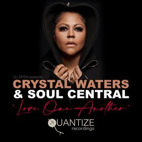 Crystal Waters, Soul Central - Love One Another [Quantize Recordings]