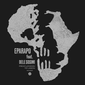 Eparapo - From London To Lagos (Remixes) [feat. Dele Sosimi] [Wah Wah 45s]