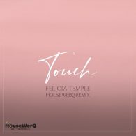 Felicia Temple - Touch (HouseWerQ Remix) [HouseWerQ Recordings]