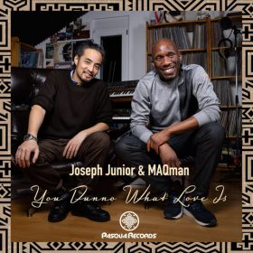 Joseph Junior, MAQman - You Dunno What Love Is [Pasqua Records]