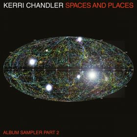 Kerri Chandler - Spaces & Places Album Sampler 2 [Kaoz Theory]