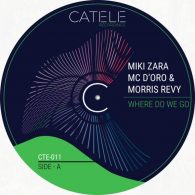 Miki Zara, Mc D'oro, Morris Revy - Where Do We Go [CATELE RECORDINGS]