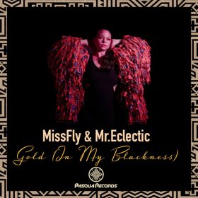 MissFly, Mr.Eclectic - Gold (In My Blackness) [Pasqua Records]