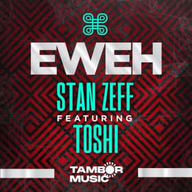 Stan Zeff, Toshi - EWEH [Tambor Music]