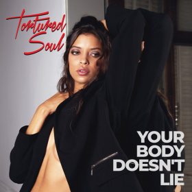 Tortured Soul - Your Body Doesn't Lie [TSTC Music]