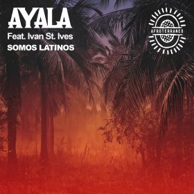 Ayala (IT), Ivan St. IVes - Somos Latinos [Afroterraneo Music]