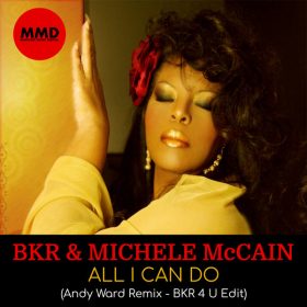BKR, Michele McCain - ALL I CAN DO (Andy Ward Remix - BKR 4 U Edit) [Marivent Music Digital]