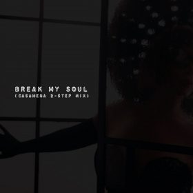 Beyonce - Break My Soul (Casamena Two​-​Step Mix) [bandcamp]
