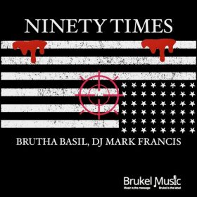 Brutha Basil, Mark Francis - NINETY TIMES [Brukel Music]