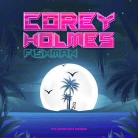 Corey Holmes - Fishman [New Generation Records]