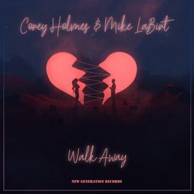 Corey Holmes, Mike Labirt - Walk Away [New Generation Records]