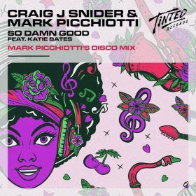 Craig J Snider, Katie Bates - So Damn Good (Mark Picchiotti's Disco Mix) [Tinted Records]