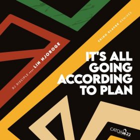 Dj Disciple, Lin Njoroge - It's All Going According To Plan [Catch 22]