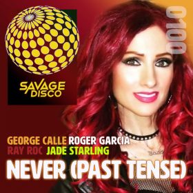George Calle, Roger Garcia, Ray Roc, Jade Starling - Never (Past Tense) [Savage Disco]