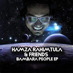 Hamza Rahimtula & Friends - Bambara People EP [Open Bar Music]