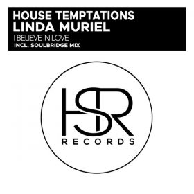 House Temptations, Linda Muriel - I Believe In Love [HSR Records]