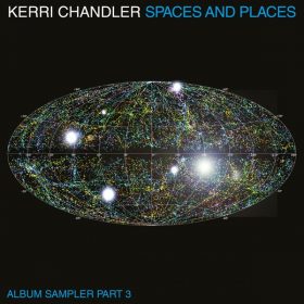 Kerri Chandler – Spaces and Places Album Sampler 3 [Kaoz Theory]
