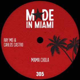 Ray MD, Carlos Castro - Mama Chola [Made In Miami]