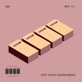 Sek - Soft Touch (Saison Remix) [No Fuss Records]