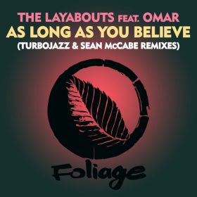 The Layabouts, Omar - As Long As You Believe (Turbojazz & Sean McCabe Remixes) [Foliage Records]