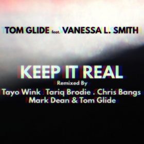 Tom Glide, Vanessa L. Smith - Keep It Real (Remixes & Dubs) [TGEE Records]