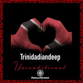 Trinidadiandeep - Unconditional [Pasqua Records]