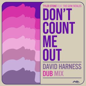 Tyler Stone - Don't Count Me Out (feat. The Gem Fatales) [David Harness Dub Mix] [Aventura Records]